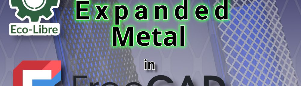 Optimizing Expanded Metal Mesh in FreeCAD